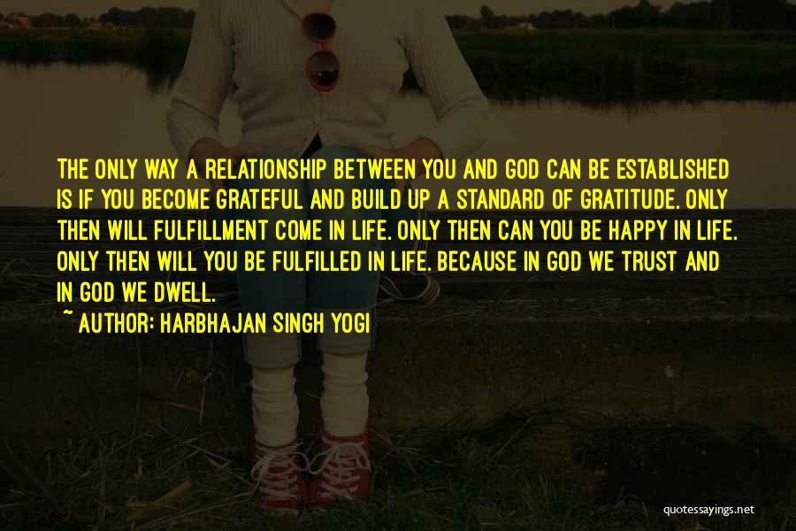 Build Up Relationship Quotes By Harbhajan Singh Yogi