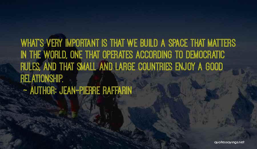 Build Up Relationship Quotes By Jean-Pierre Raffarin