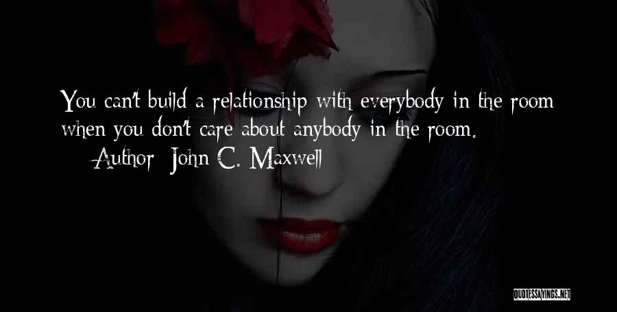 Build Up Relationship Quotes By John C. Maxwell