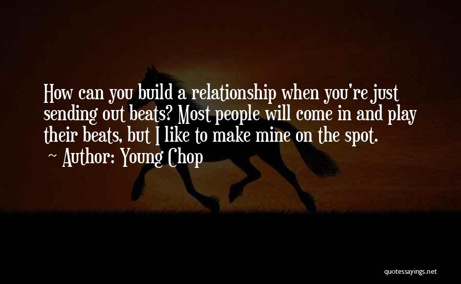 Build Up Relationship Quotes By Young Chop
