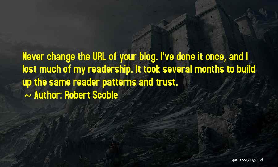 Build Up Trust Quotes By Robert Scoble