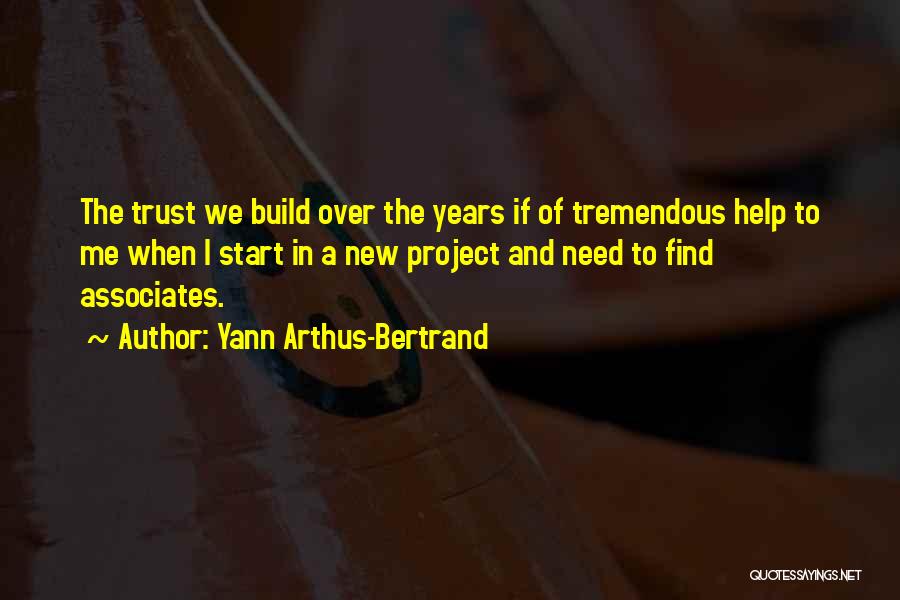 Build Up Trust Quotes By Yann Arthus-Bertrand