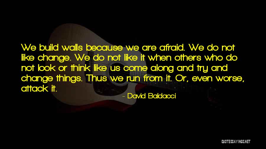 Build Walls Quotes By David Baldacci Build Walls Quotes By David Baldacci