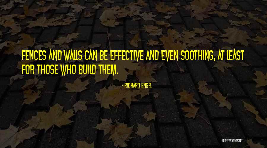 Build Walls Quotes By Richard Engel Build Walls Quotes By Richard Engel
