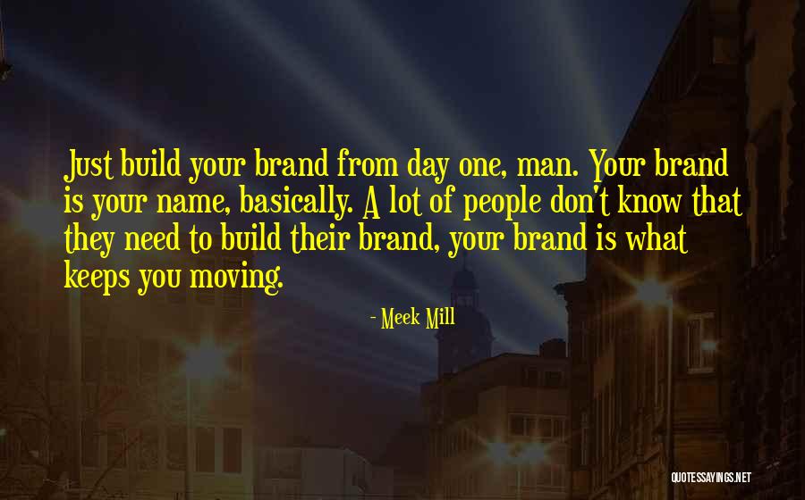 Build Your Brand Quotes By Meek Mill Build Your Brand Quotes By Meek Mill