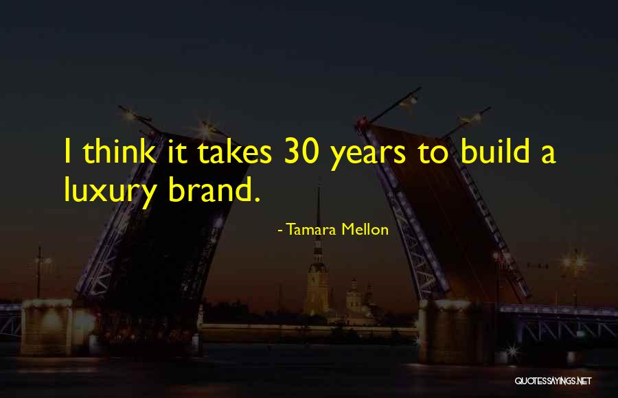 Build Your Brand Quotes By Tamara Mellon Build Your Brand Quotes By Tamara Mellon