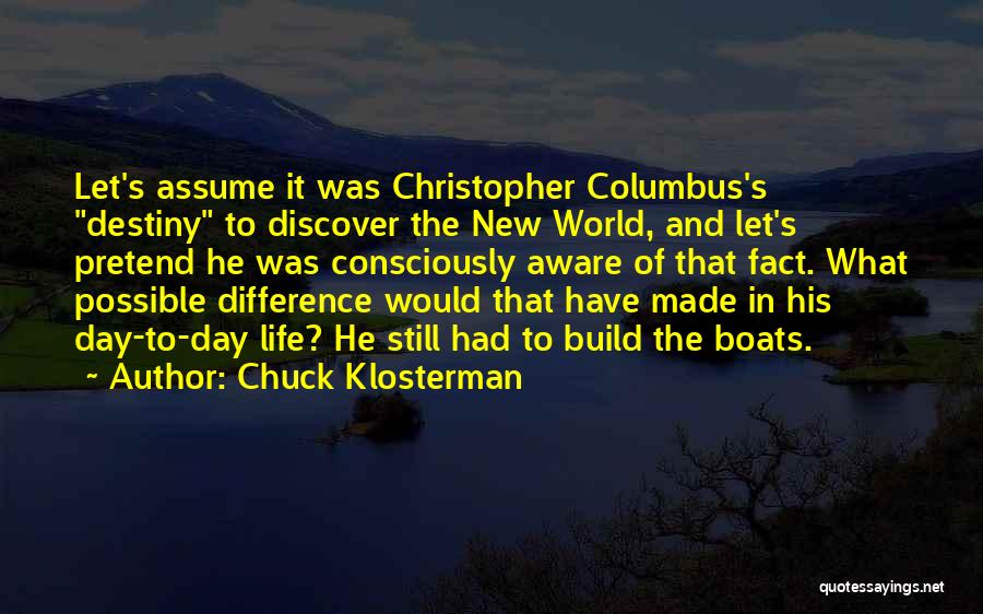 Build Your Destiny Quotes By Chuck Klosterman