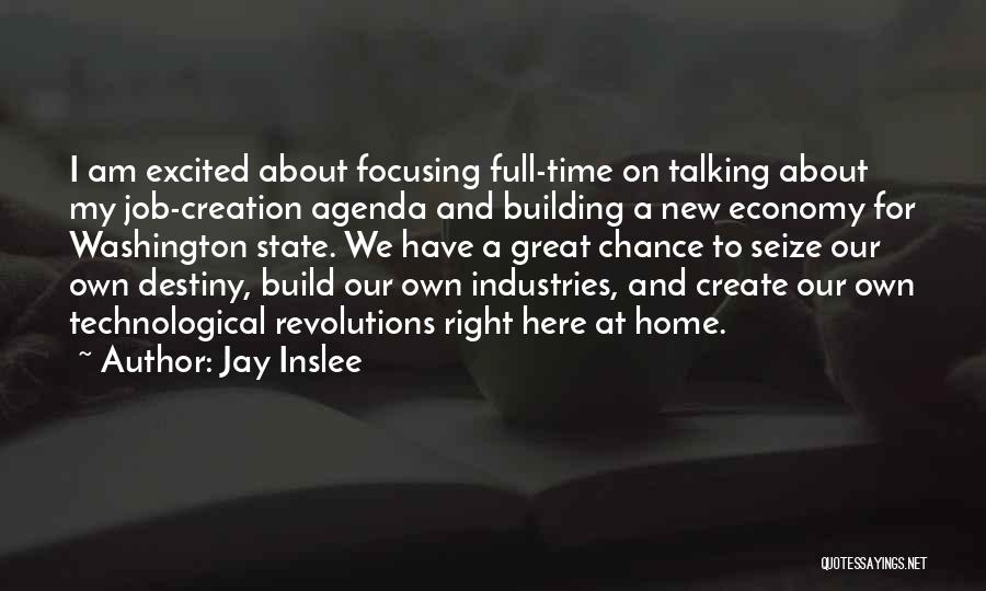 Build Your Destiny Quotes By Jay Inslee