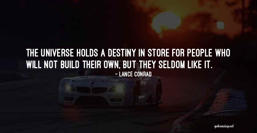 Build Your Destiny Quotes By Lance Conrad