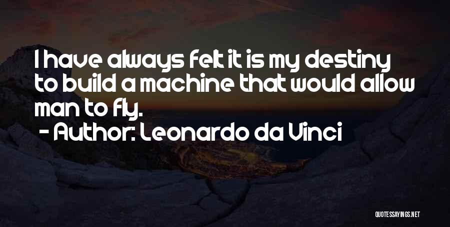 Build Your Destiny Quotes By Leonardo Da Vinci
