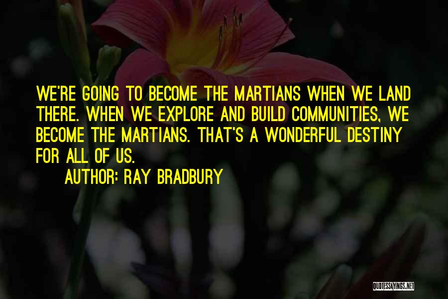 Build Your Destiny Quotes By Ray Bradbury