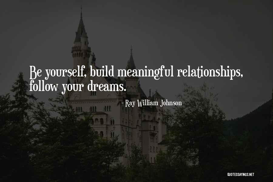 Build Your Dream Quotes By Ray William Johnson Build Your Dream Quotes By Ray William Johnson