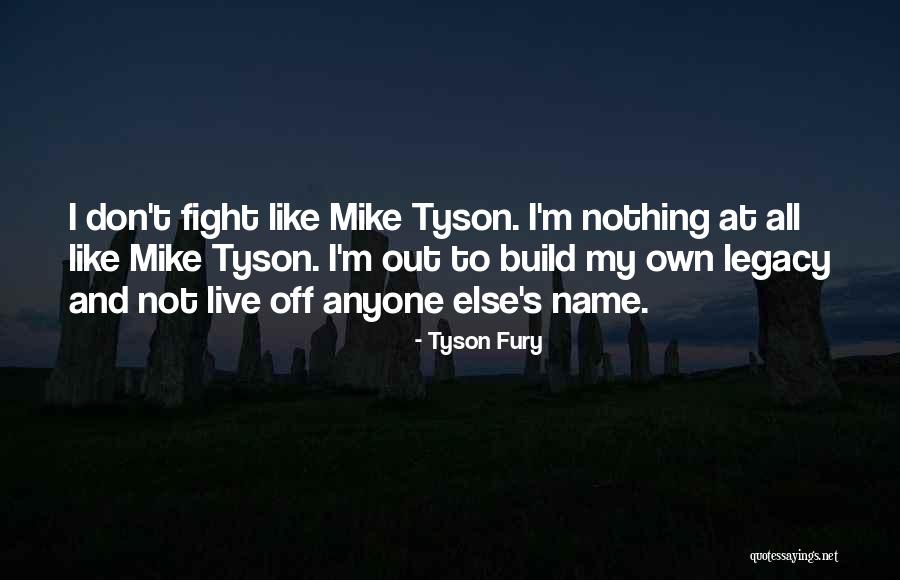 Build Your Legacy Quotes By Tyson Fury Build Your Legacy Quotes By Tyson Fury