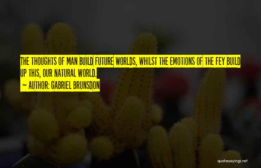 Build Your Own Future Quotes By Gabriel Brunsdon