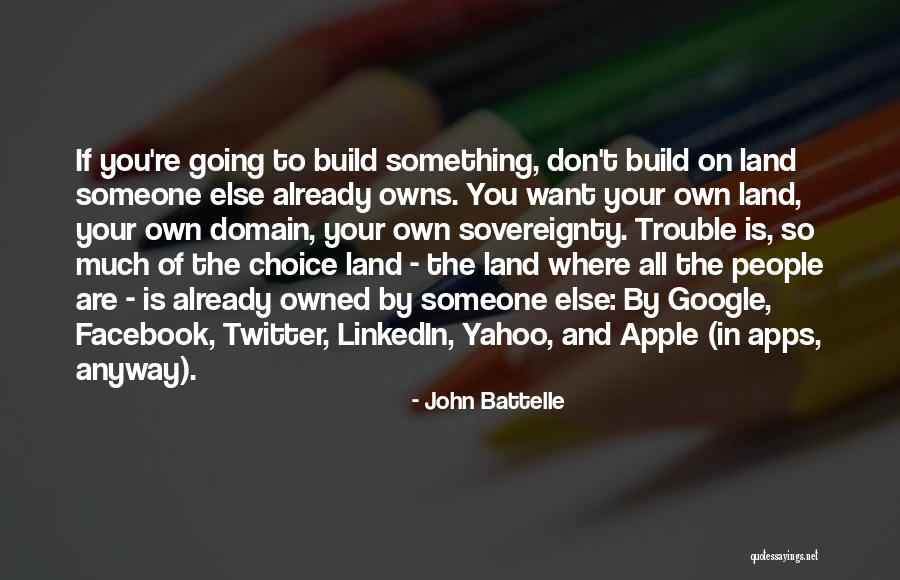 Build Your Own Quotes By John Battelle Build Your Own Quotes By John Battelle