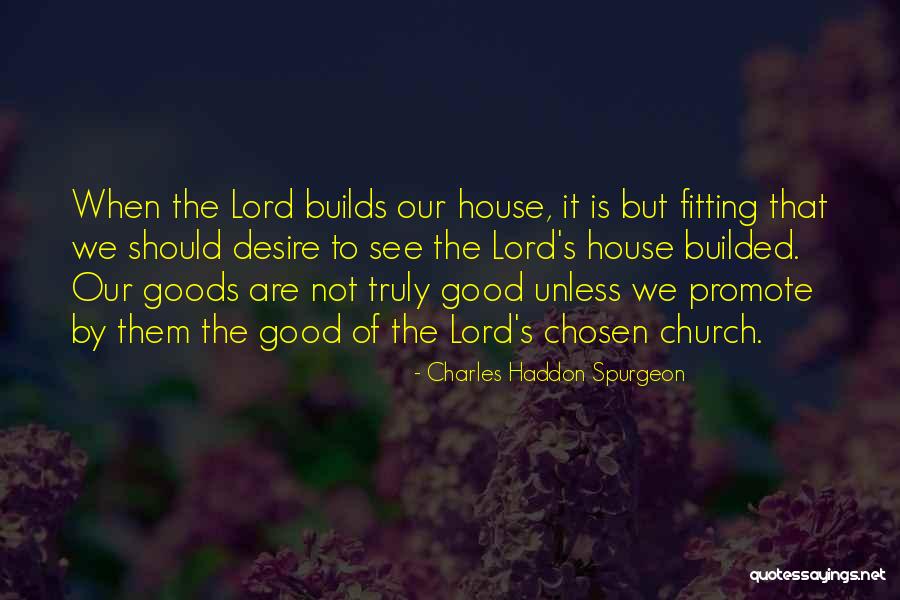 Builded House Quotes By Charles Haddon Spurgeon Builded House Quotes By Charles Haddon Spurgeon