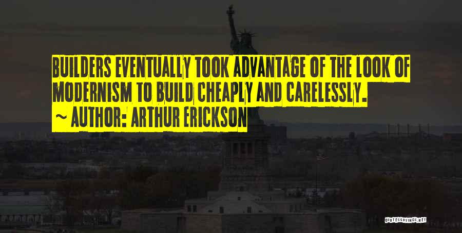 Builders Quotes By Arthur Erickson