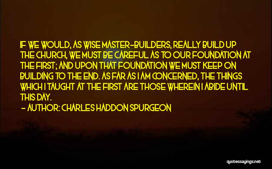 Builders Quotes By Charles Haddon Spurgeon