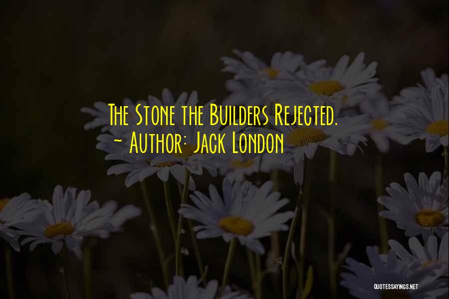 Builders Quotes By Jack London