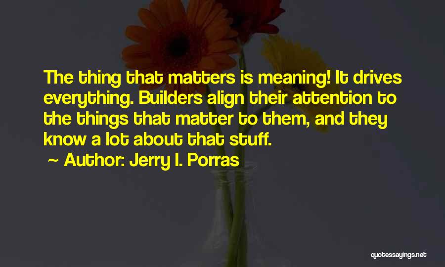 Builders Quotes By Jerry I. Porras