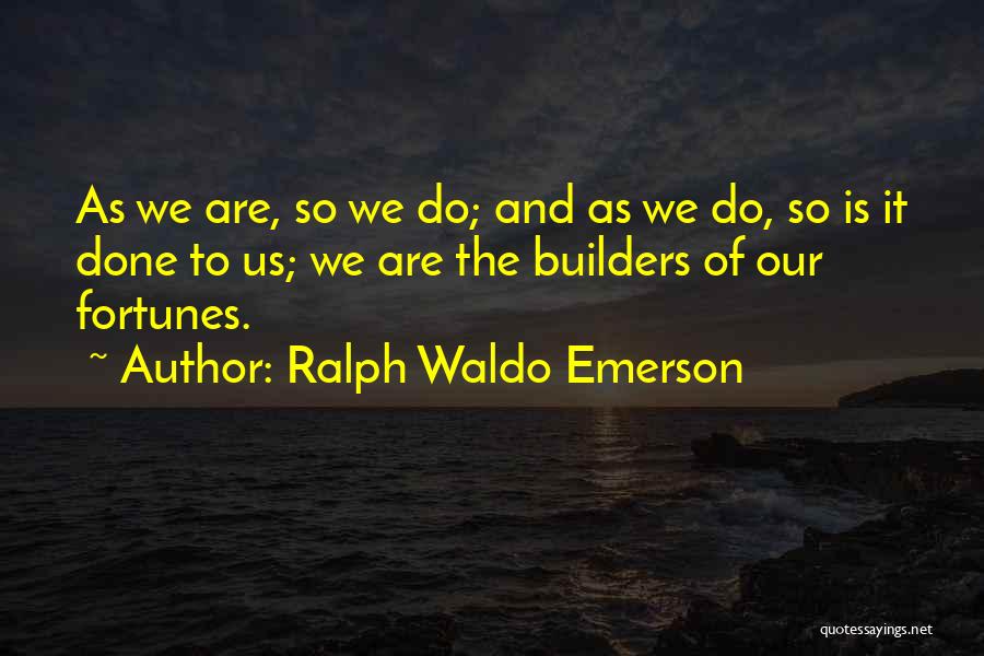 Builders Quotes By Ralph Waldo Emerson
