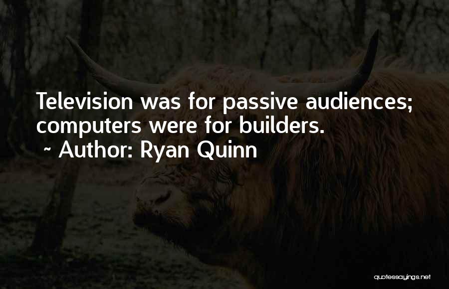 Builders Quotes By Ryan Quinn