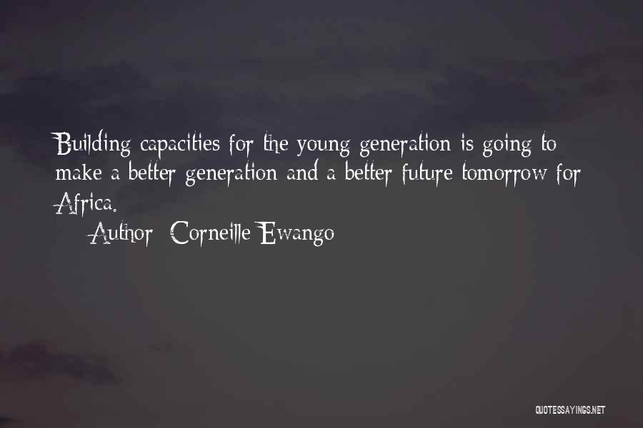 Building A Better Future Quotes By Corneille Ewango