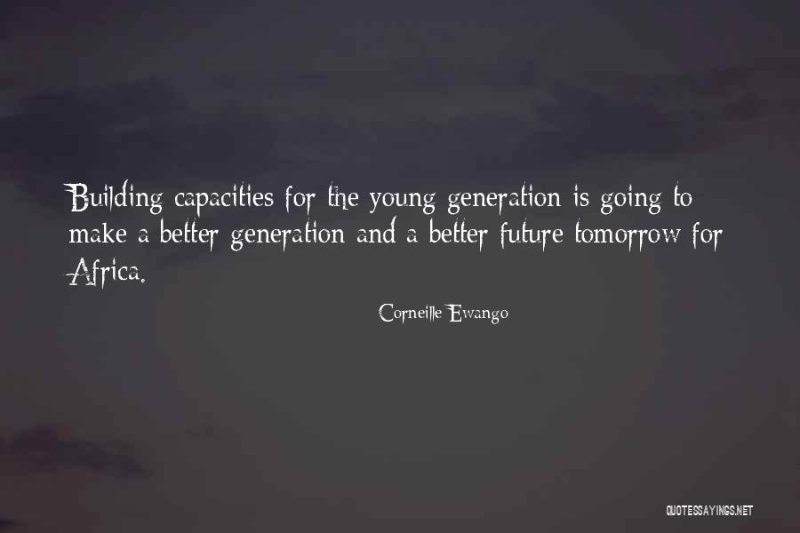 Building A Better Future Quotes By Corneille Ewango Building A Better Future Quotes By Corneille Ewango