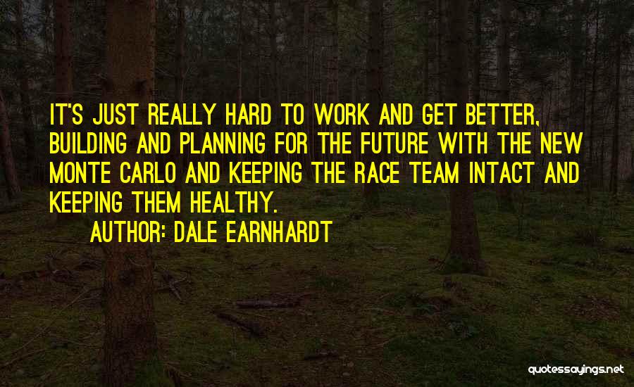 Building A Better Future Quotes By Dale Earnhardt