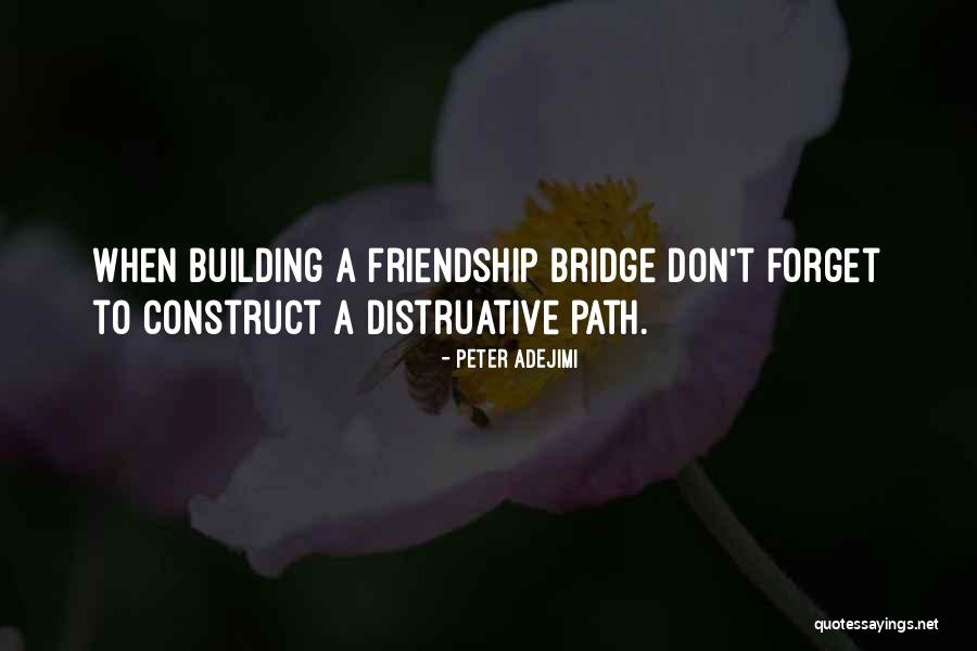 Building A Bridge Quotes By Peter Adejimi Building A Bridge Quotes By Peter Adejimi