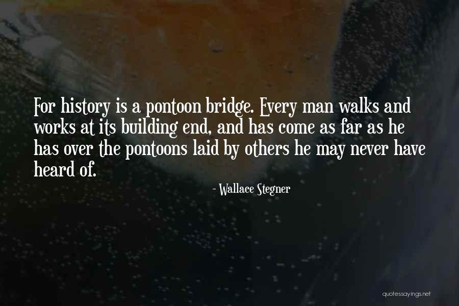 Building A Bridge Quotes By Wallace Stegner Building A Bridge Quotes By Wallace Stegner