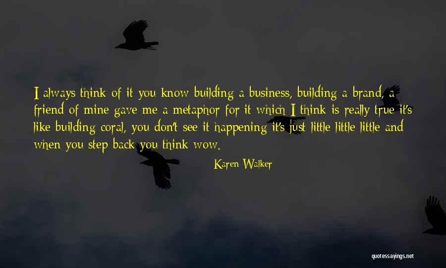 Building A Building Quotes By Karen Walker Building A Building Quotes By Karen Walker