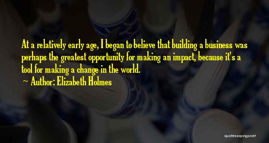 Building A Business Quotes By Elizabeth Holmes