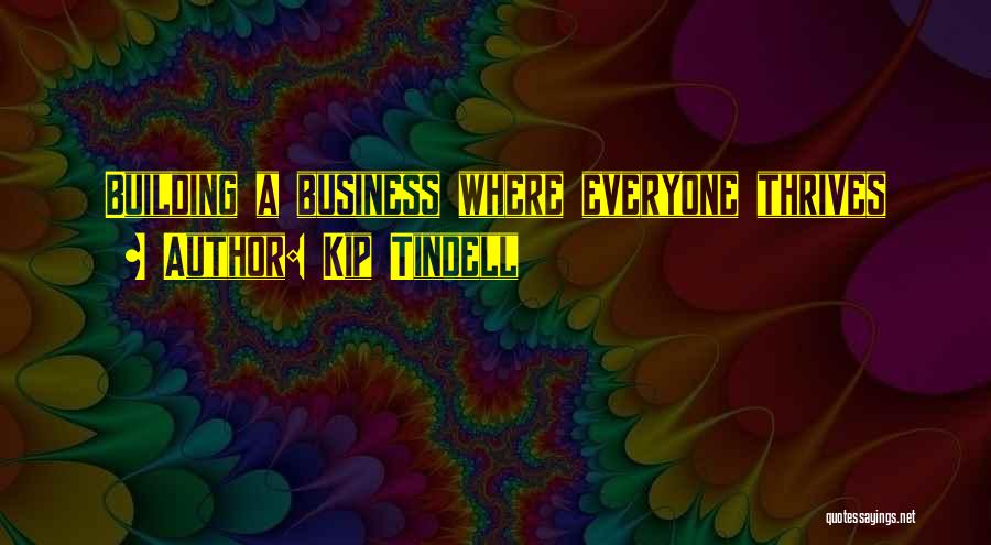 Building A Business Quotes By Kip Tindell