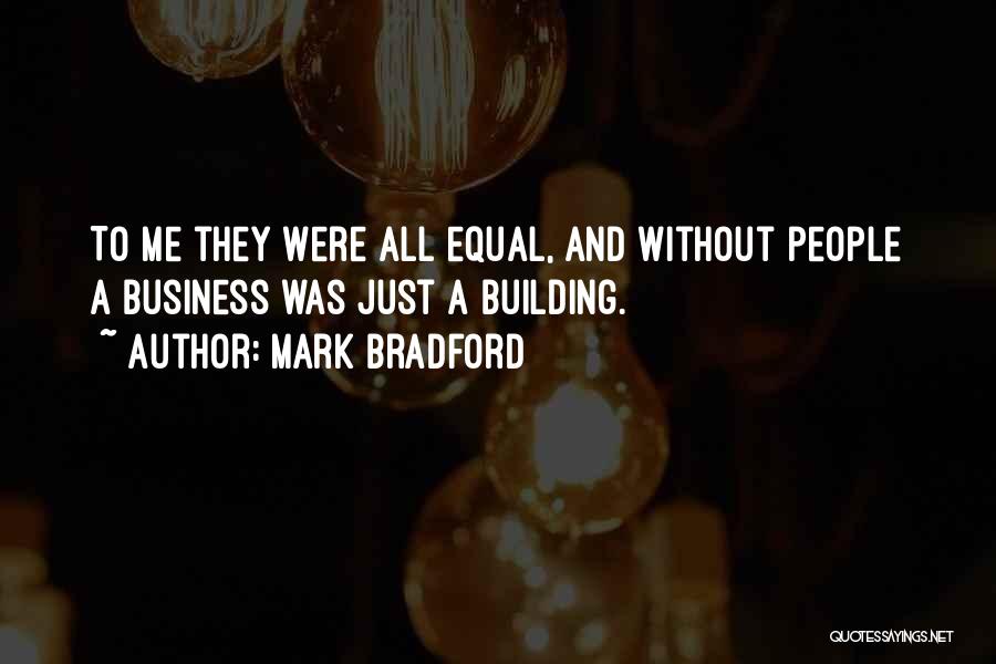 Building A Business Quotes By Mark Bradford