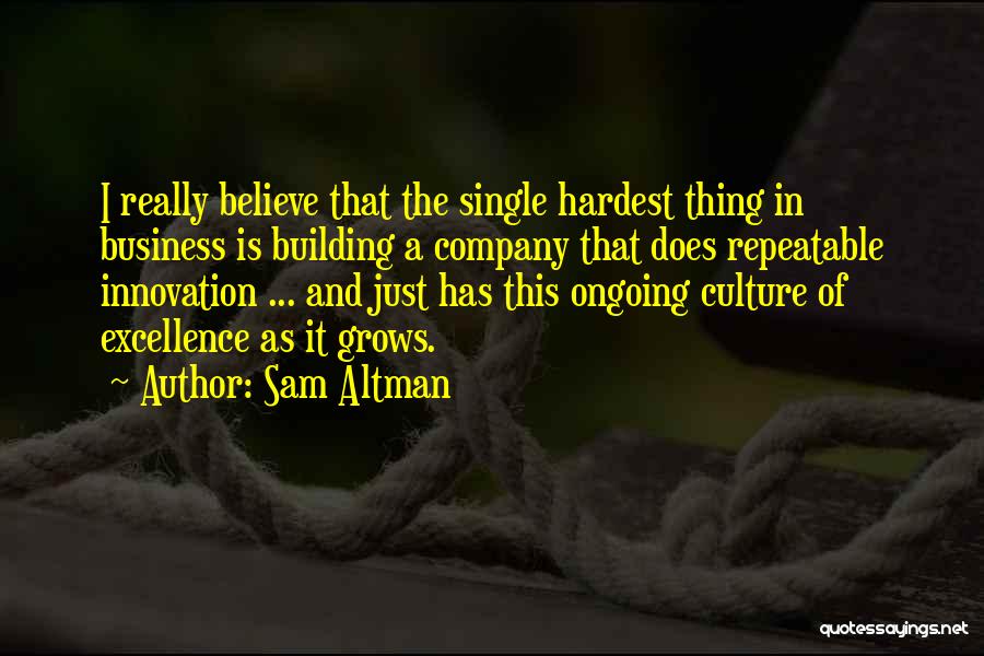 Building A Business Quotes By Sam Altman