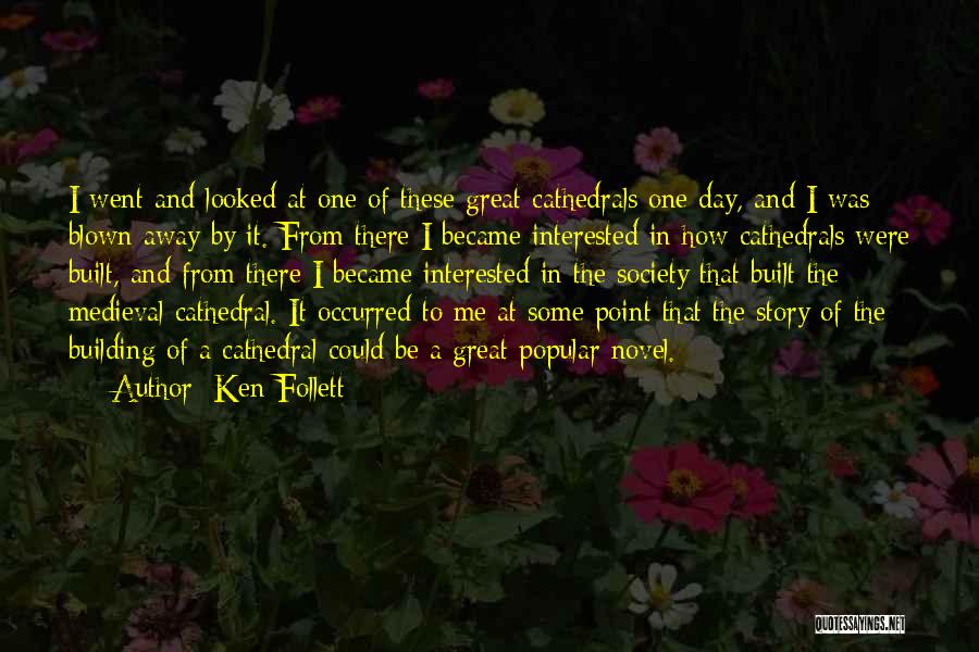Building A Cathedral Quotes By Ken Follett