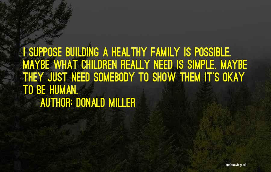 Building A Family Quotes By Donald Miller