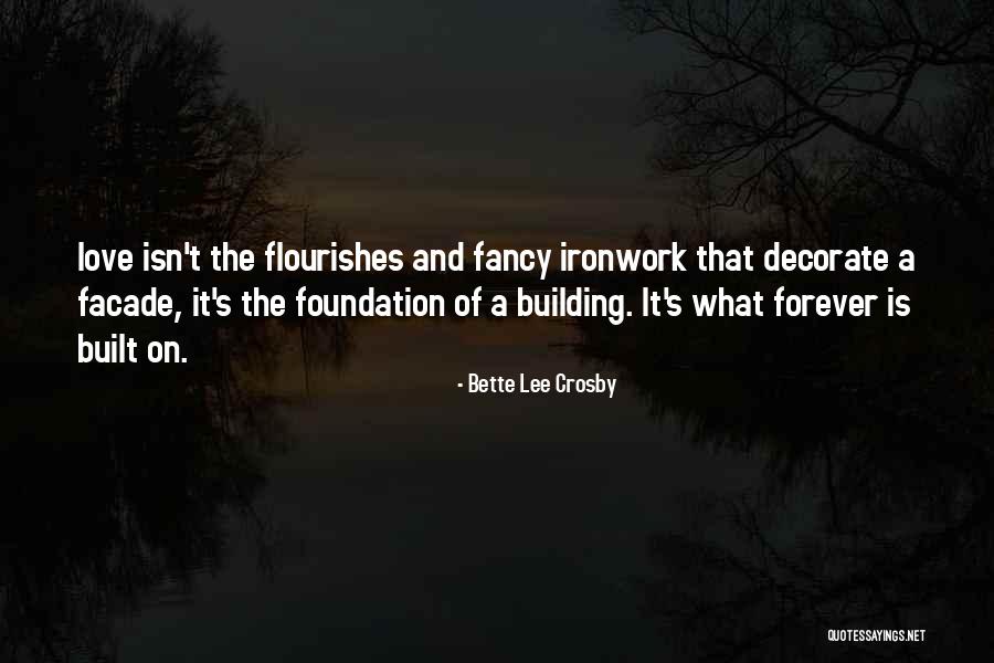 Building A Foundation Quotes By Bette Lee Crosby Building A Foundation Quotes By Bette Lee Crosby