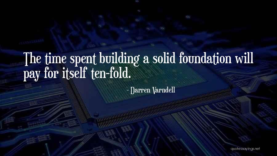 Building A Foundation Quotes By Darren Varndell Building A Foundation Quotes By Darren Varndell