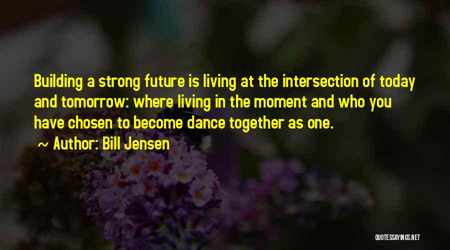 Building A Future Quotes By Bill Jensen