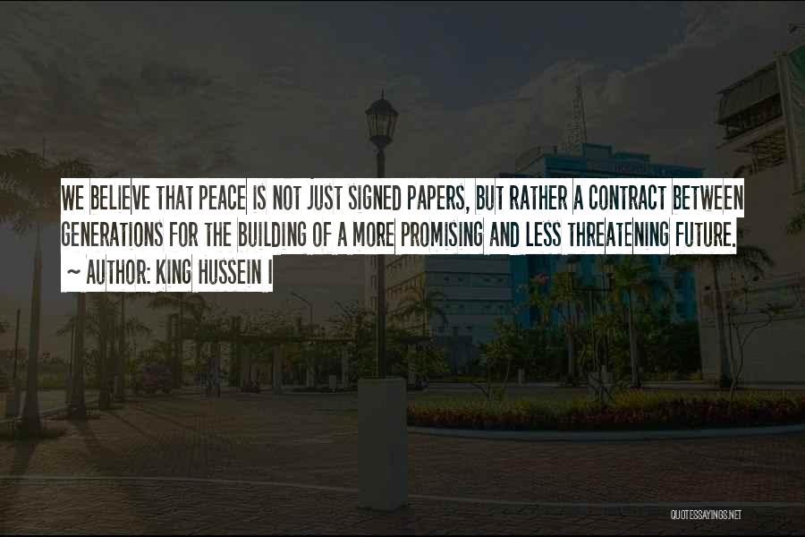 Building A Future Quotes By King Hussein I