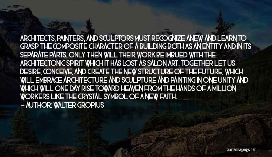 Building A Future Together Quotes By Walter Gropius
