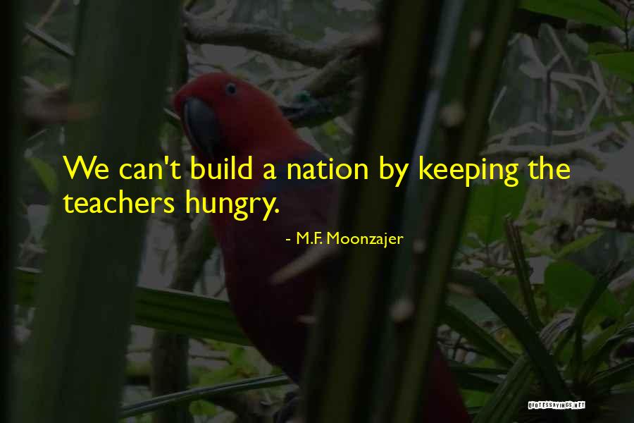 Building A Nation Quotes By M.F. Moonzajer