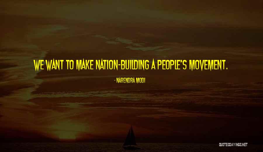 Building A Nation Quotes By Narendra Modi