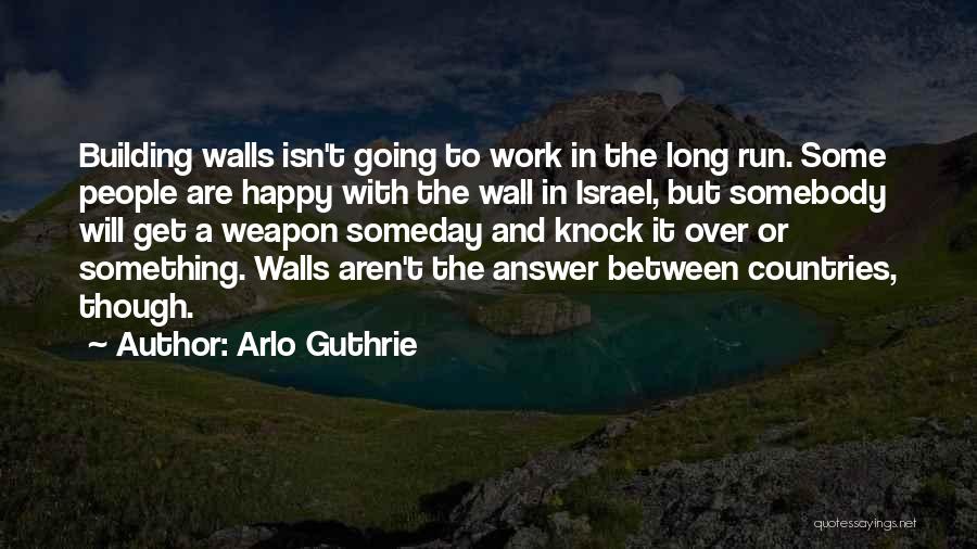 Building A Wall Quotes By Arlo Guthrie
