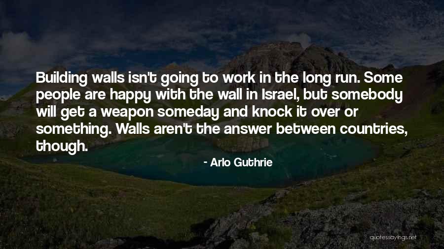 Building A Wall Quotes By Arlo Guthrie