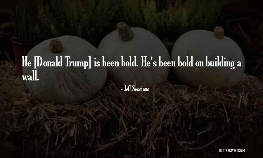 Building A Wall Quotes By Jeff Sessions