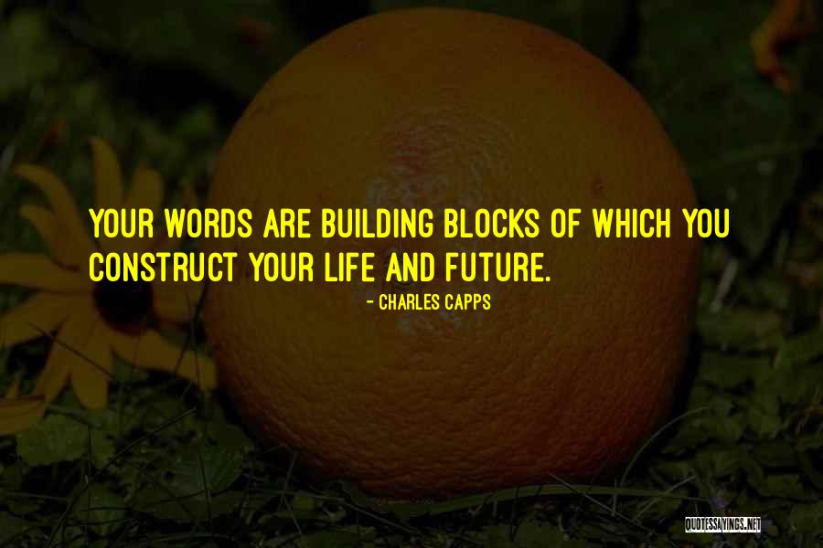 Building Blocks Of Life Quotes By Charles Capps Building Blocks Of Life Quotes By Charles Capps