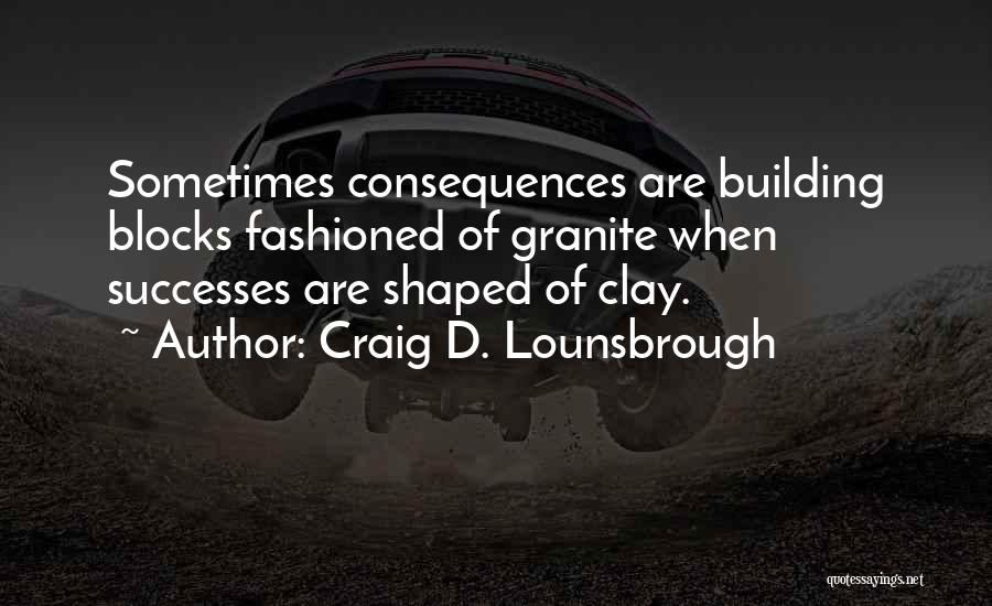 Building Blocks Success Quotes By Craig D. Lounsbrough